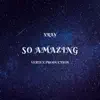 Xray - So Amazing - Single